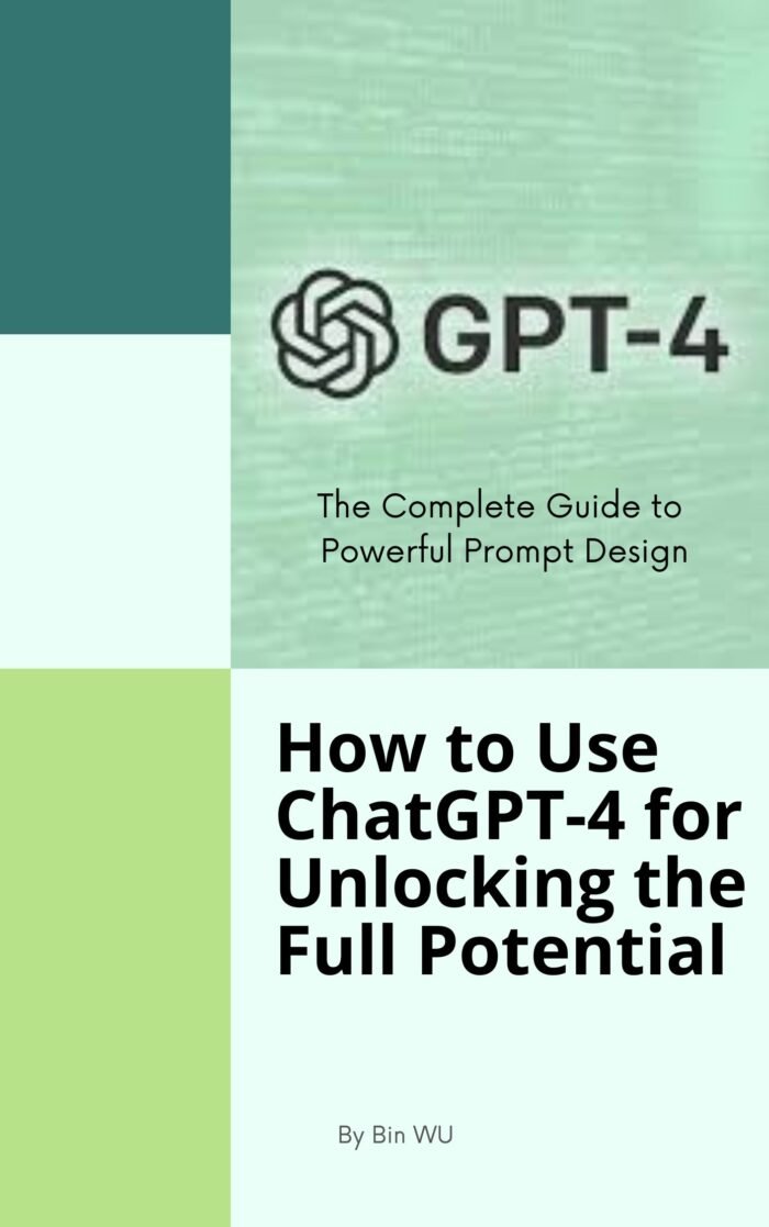 How to Use ChatGPT-4 for Unlocking the Full Potential – The Complete Guide to Powerful Prompt Design