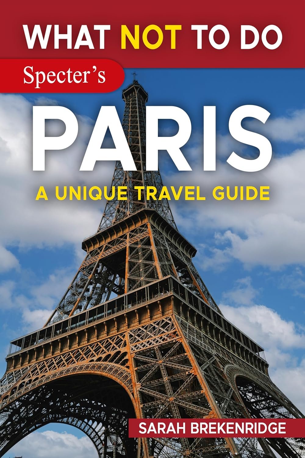 Just .99  Comfortable  Amazon What NOT To Do – Paris (A Unique Travel Guide) (What NOT To Do – Travel Guides)